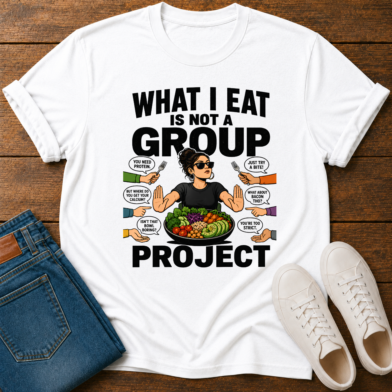 What I Eat Is Not A Group Project T-Shirt