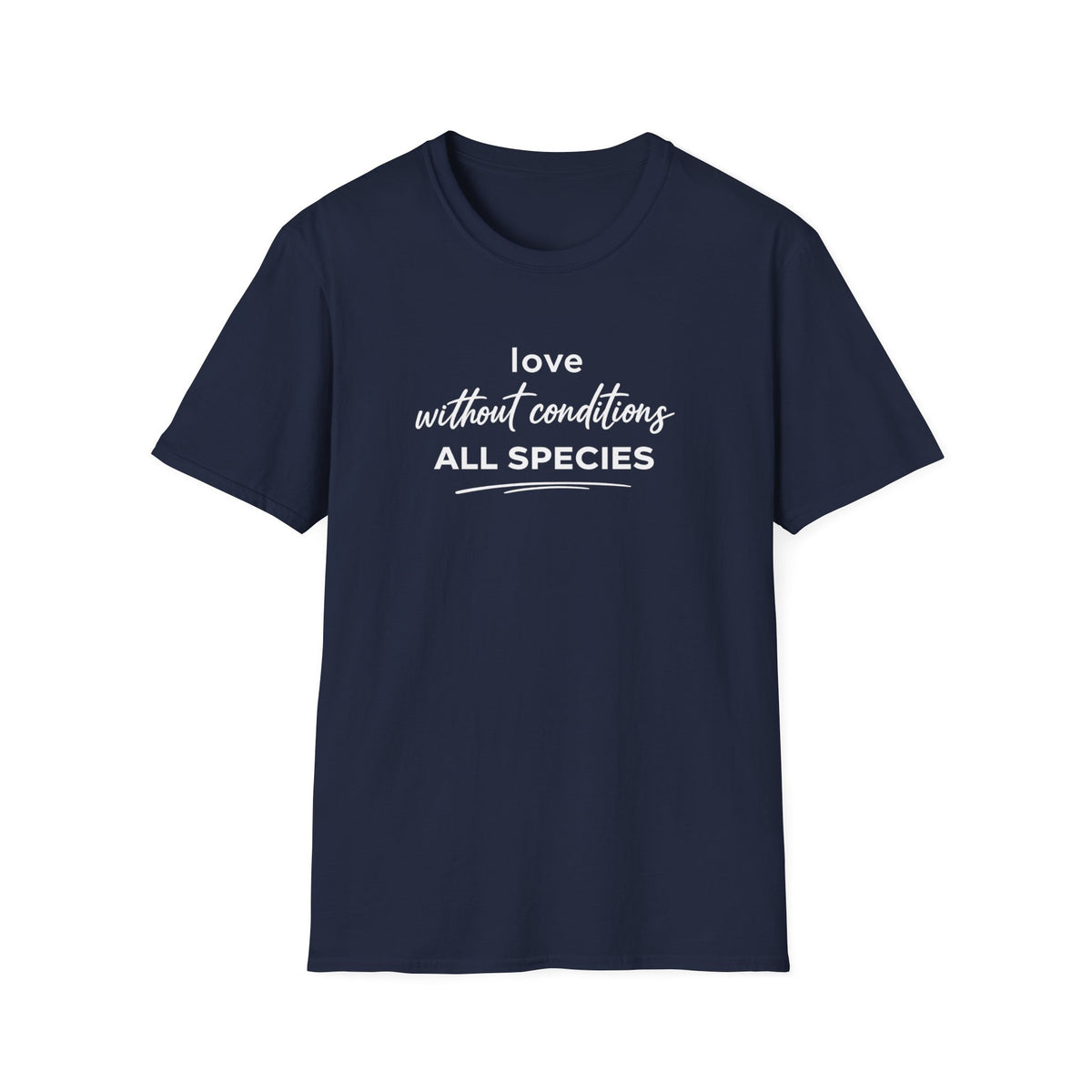 Navy blue t-shirt with text 'love without conditions all species'