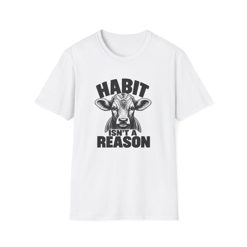 Habit Isn't a Reason T-Shirt