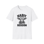 Habit Isn't a Reason T-Shirt