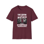The Room Got Weird T-Shirt