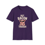 But Bacon Though T-Shirt