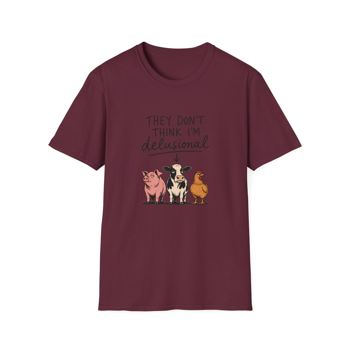 They Don't Think I'm Delusional T-Shirt