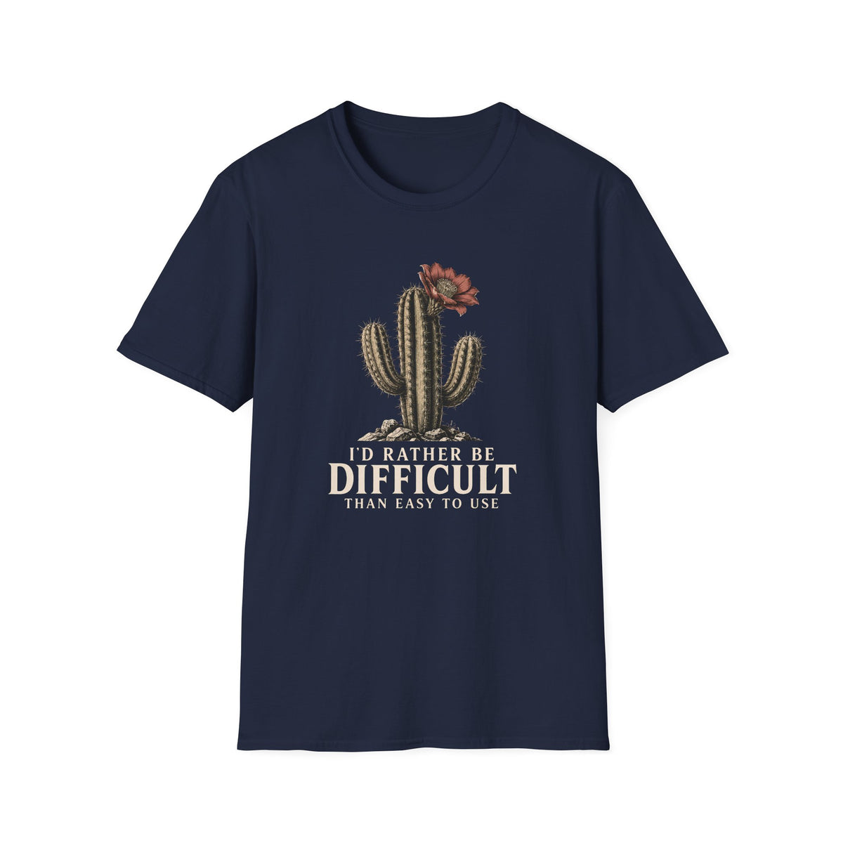 Navy blue short-sleeve crewneck t-shirt featuring a graphic of a cactus with a flower and the text 'I'D RATHER BE DIFFICULT THAN EASY TO USE' printed on the front, displayed against a solid white background.