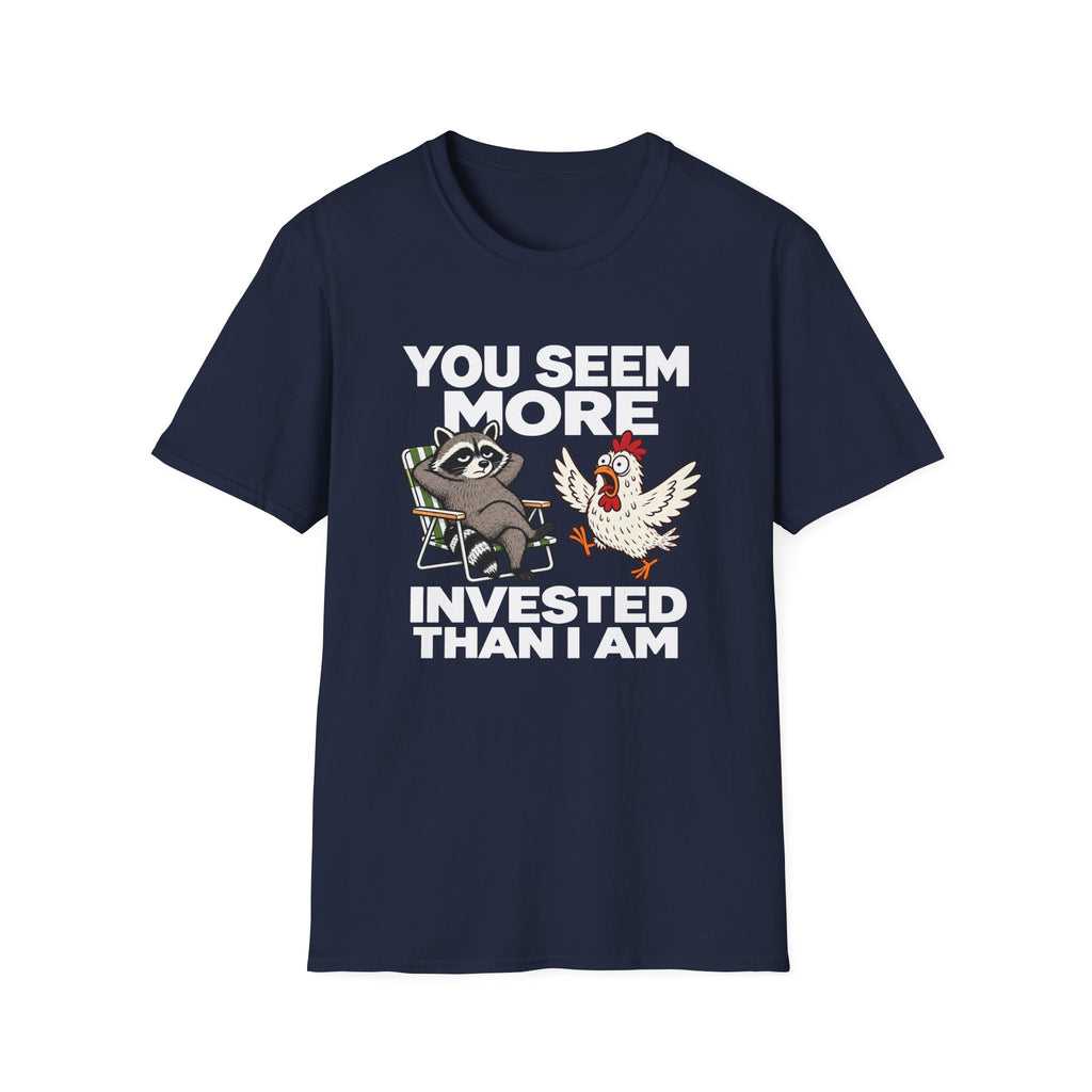 You Seem More Invested T-Shirt