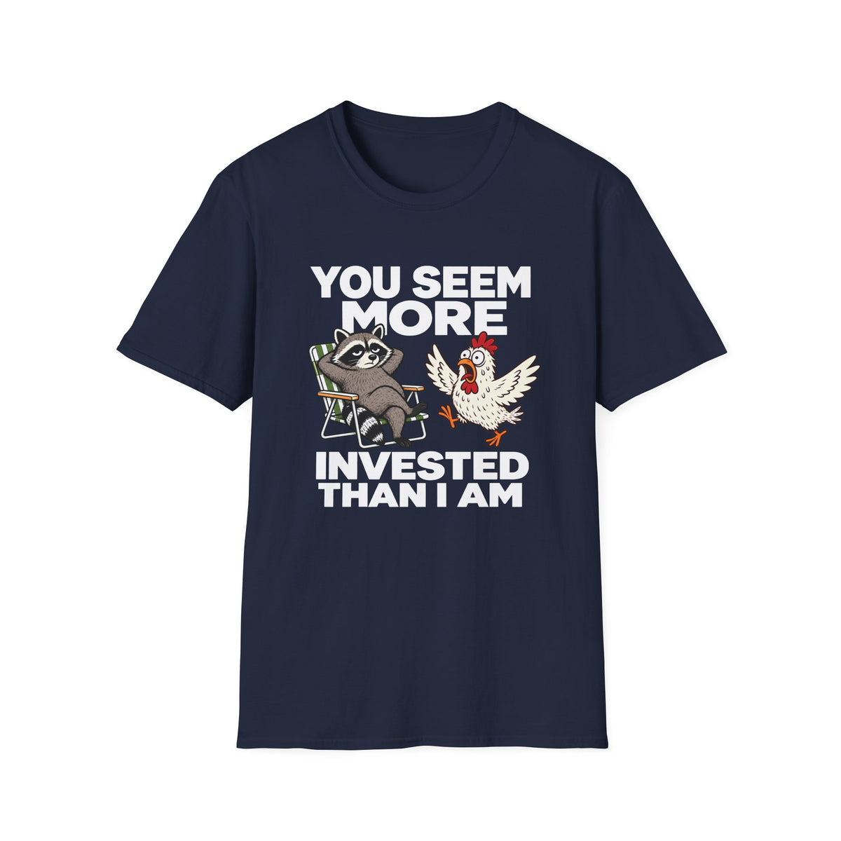 You Seem More Invested T-Shirt