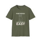 I'm Not Difficult T-Shirt