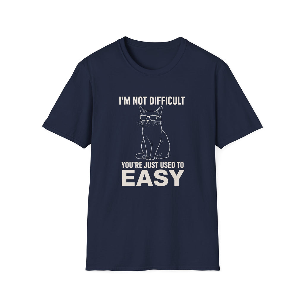 I'm Not Difficult T-Shirt