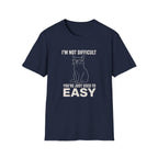 I'm Not Difficult T-Shirt