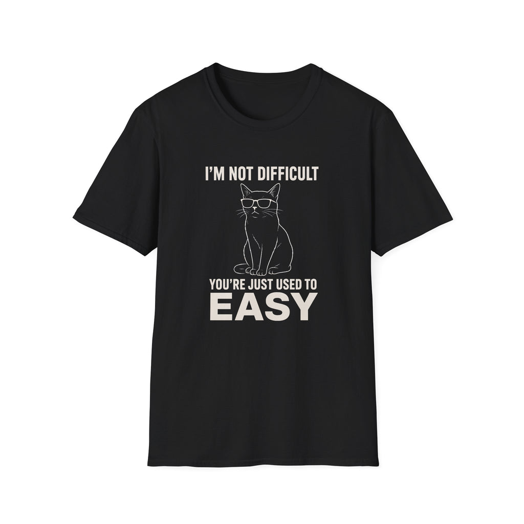 I'm Not Difficult T-Shirt