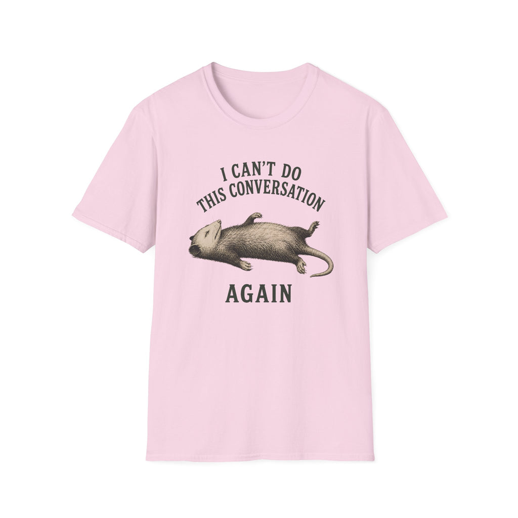 I Can't Do This Conversation Again T-Shirt