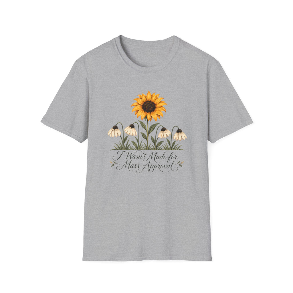 Sports grey graphic T-shirt featuring a bright yellow sunflower above four drooping cream flowers with I Wasn't Made for Mass Approval in cursive text.