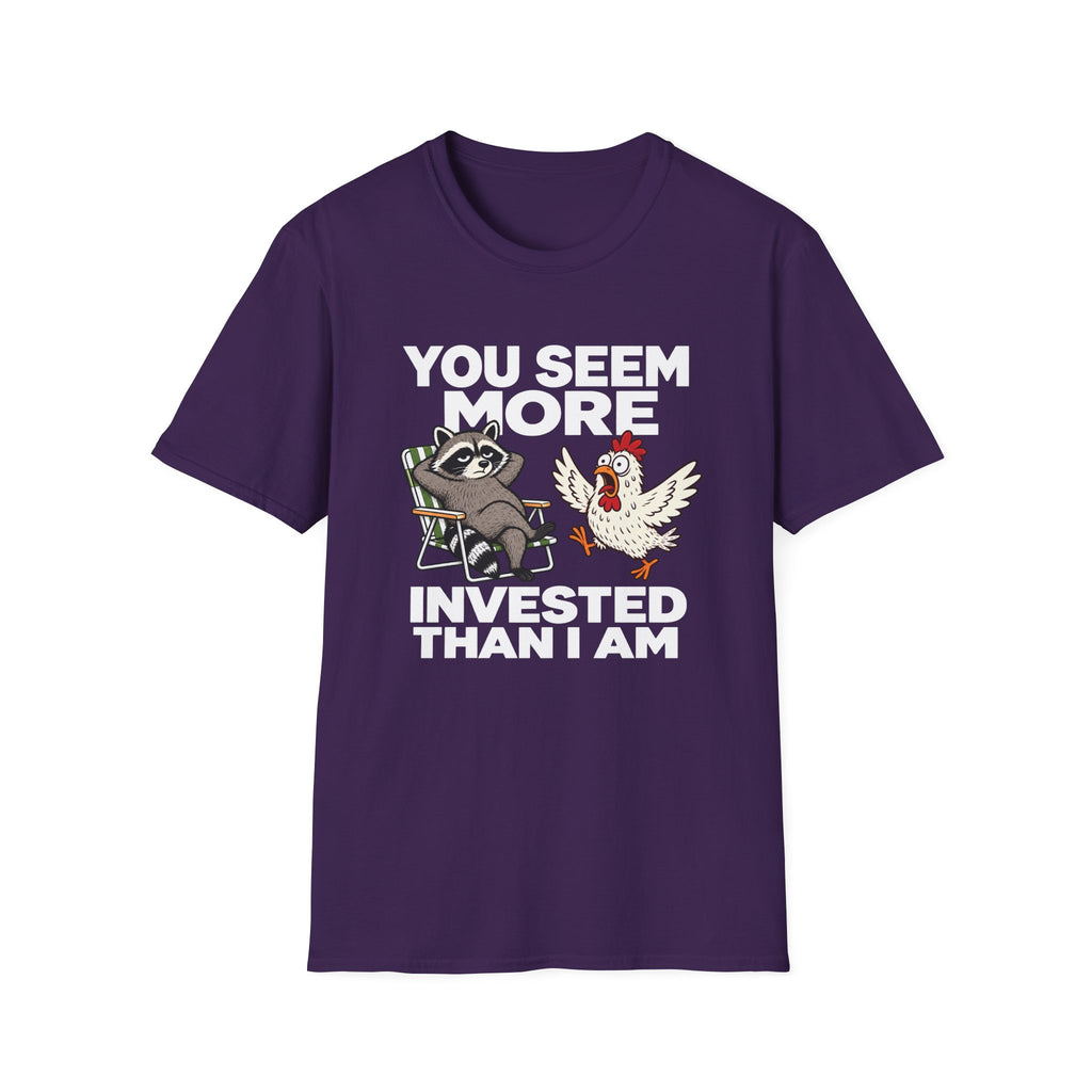 You Seem More Invested T-Shirt