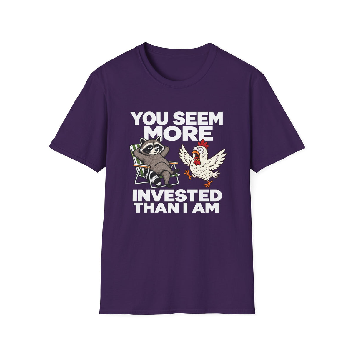 You Seem More Invested T-Shirt