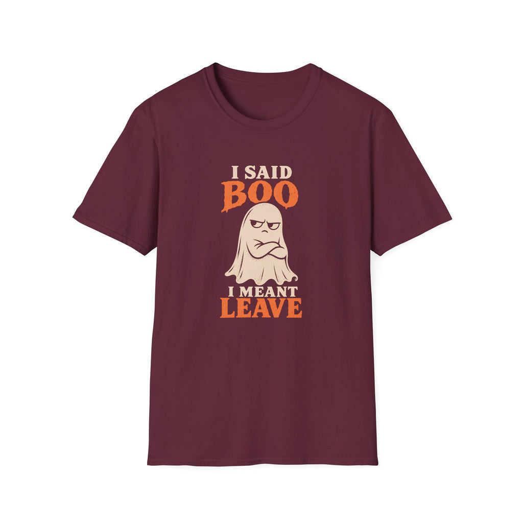 Maroon graphic T-shirt design featuring an unimpressed cream ghost with crossed arms and the words “I Said Boo I Meant Leave” in cream and orange lettering.