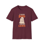 Maroon graphic T-shirt design featuring an unimpressed cream ghost with crossed arms and the words “I Said Boo I Meant Leave” in cream and orange lettering.