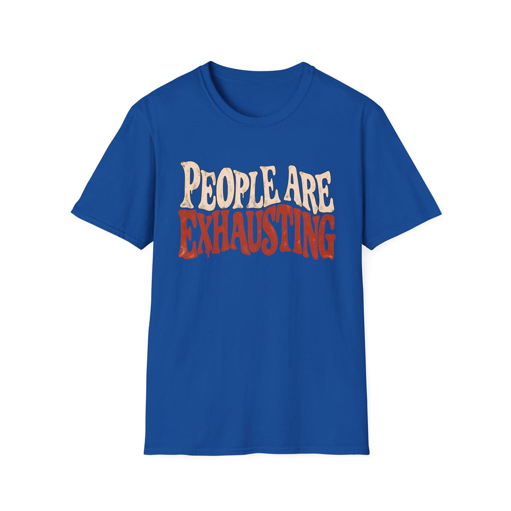 Royal blue t-shirt with Distressed retro typography design reading “People Are Exhausting” in cream and burnt orange with drooping, tired-looking letterforms.