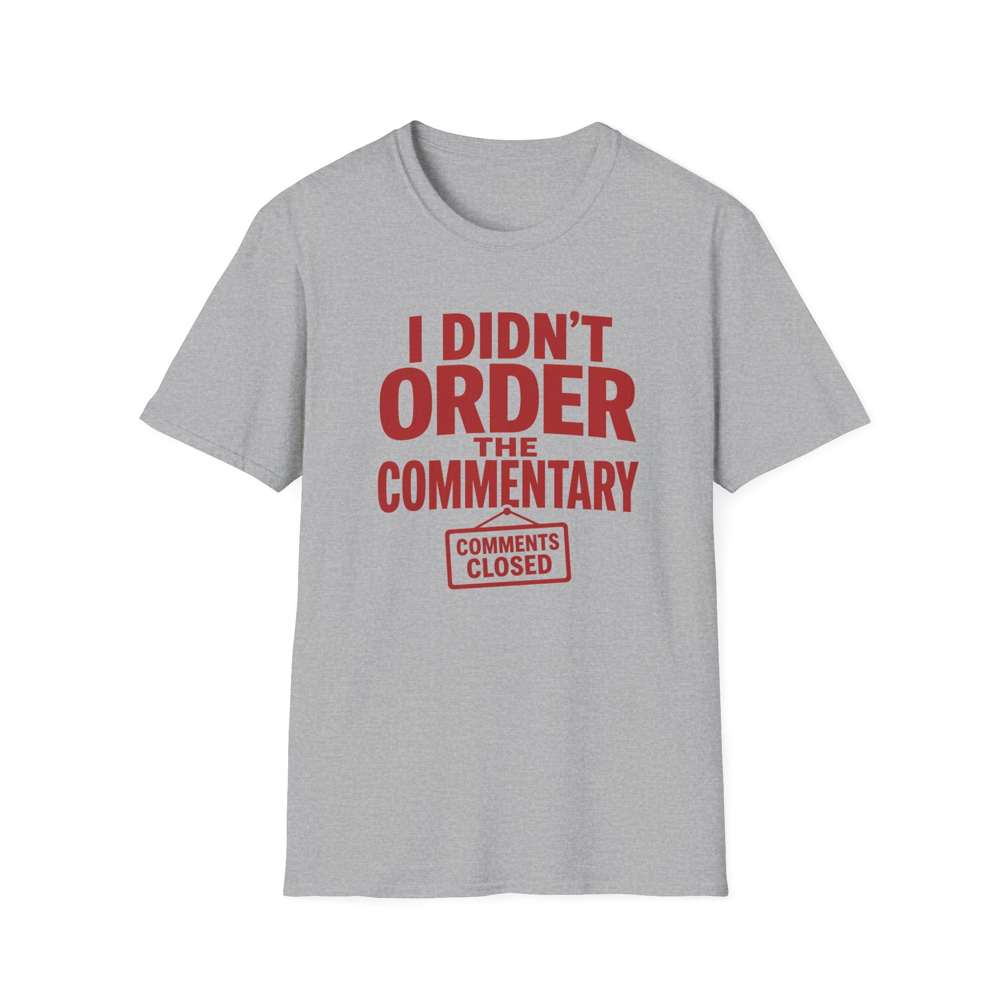 A light gray heather crewneck t-shirt featuring a red graphic print that reads 'I DIDN'T ORDER THE COMMENTARY' above a red 'COMMENTS CLOSED' stamp design, shown against a plain white background.