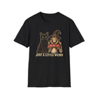 Just A Little Weird T-Shirt