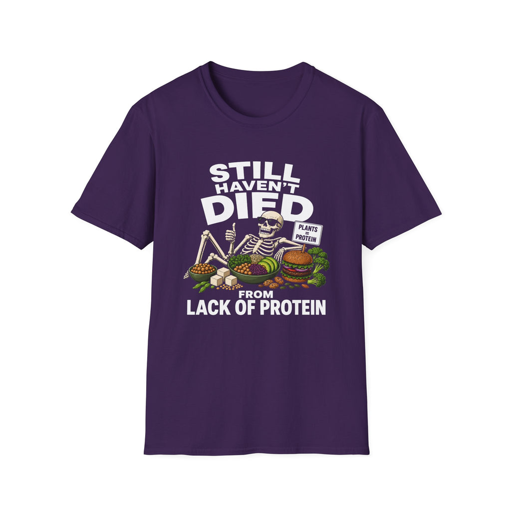 Still Haven't Died From Lack Of Protein T-Shirt