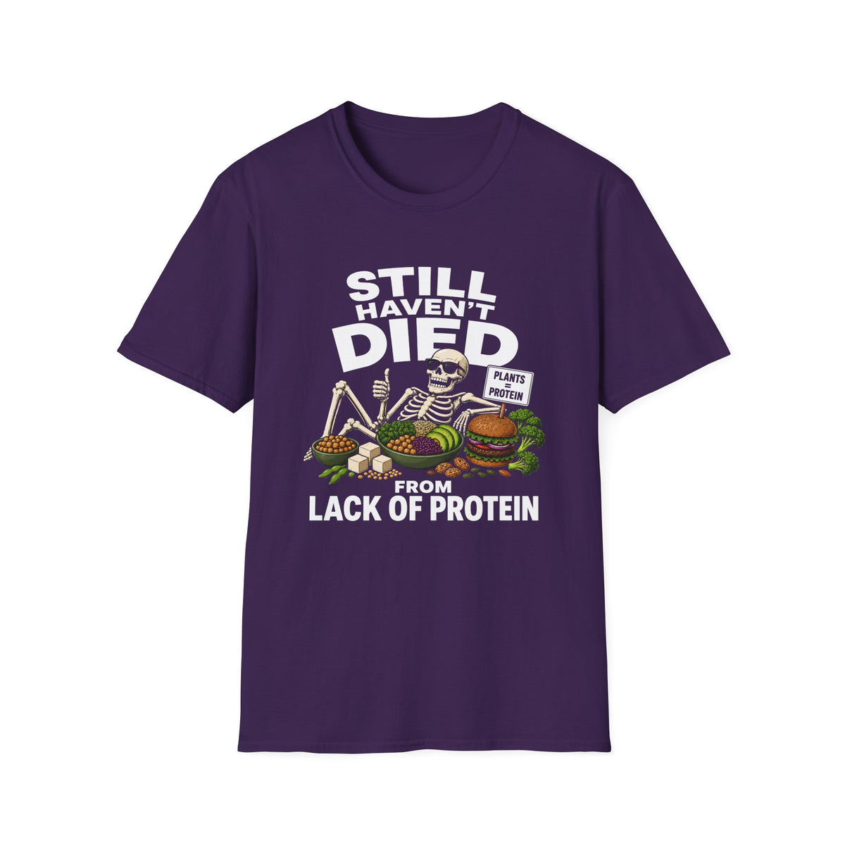 Still Haven't Died From Lack Of Protein T-Shirt