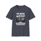 The Room Got Weird T-Shirt