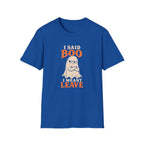 Royal blue graphic T-shirt design featuring an unimpressed cream ghost with crossed arms and the words “I Said Boo I Meant Leave” in cream and orange lettering.