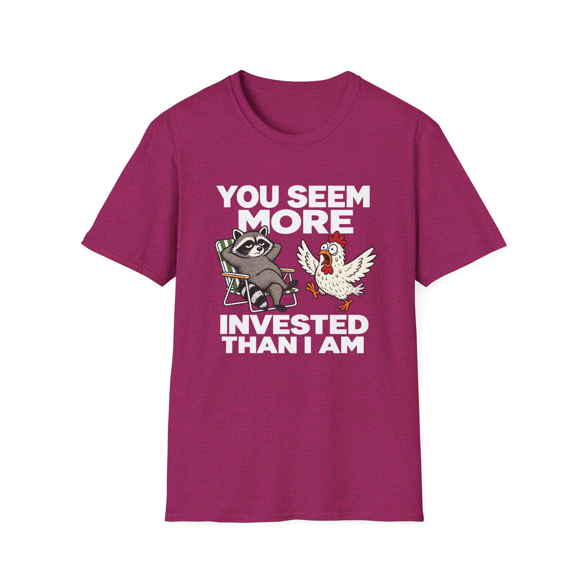 You Seem More Invested T-Shirt