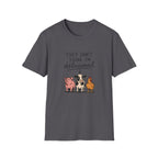 They Don't Think I'm Delusional T-Shirt