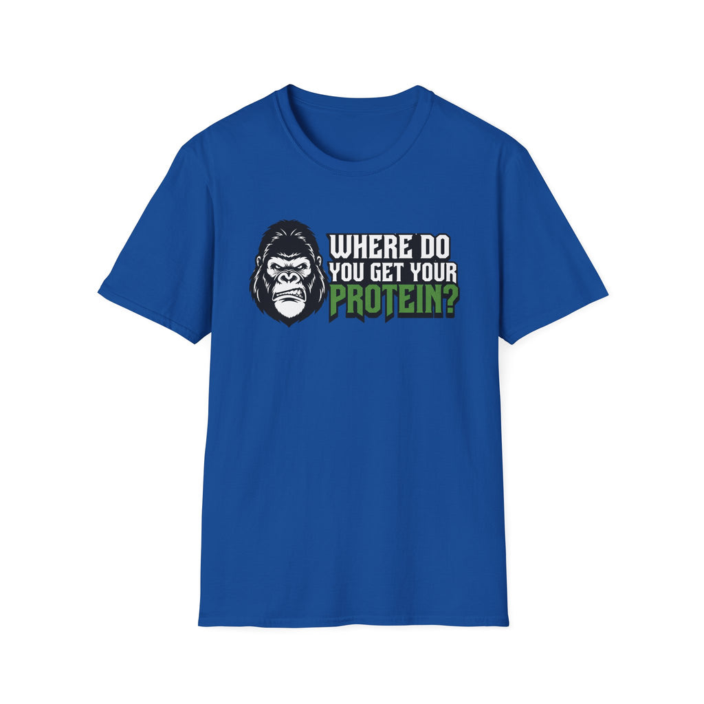 Where Do You Get Your Protein?" T-Shirt