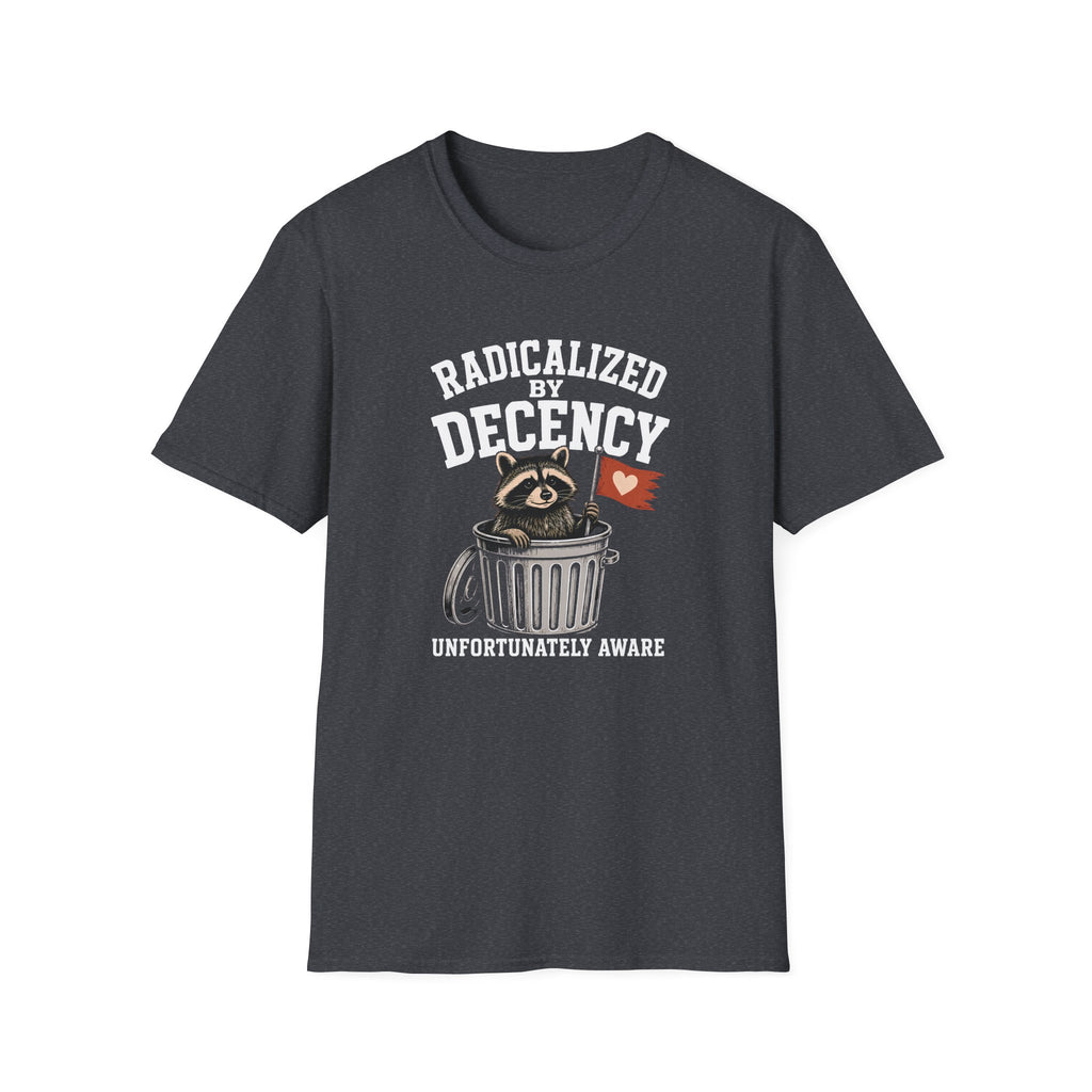 Radicalized by Decency T-Shirt