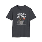 Radicalized by Decency T-Shirt