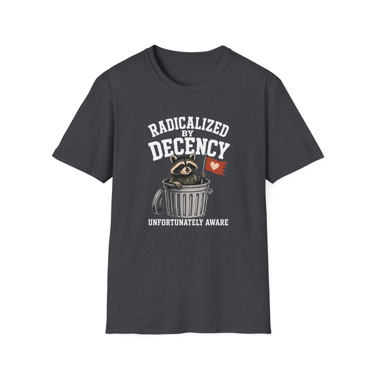 Radicalized by Decency T-Shirt