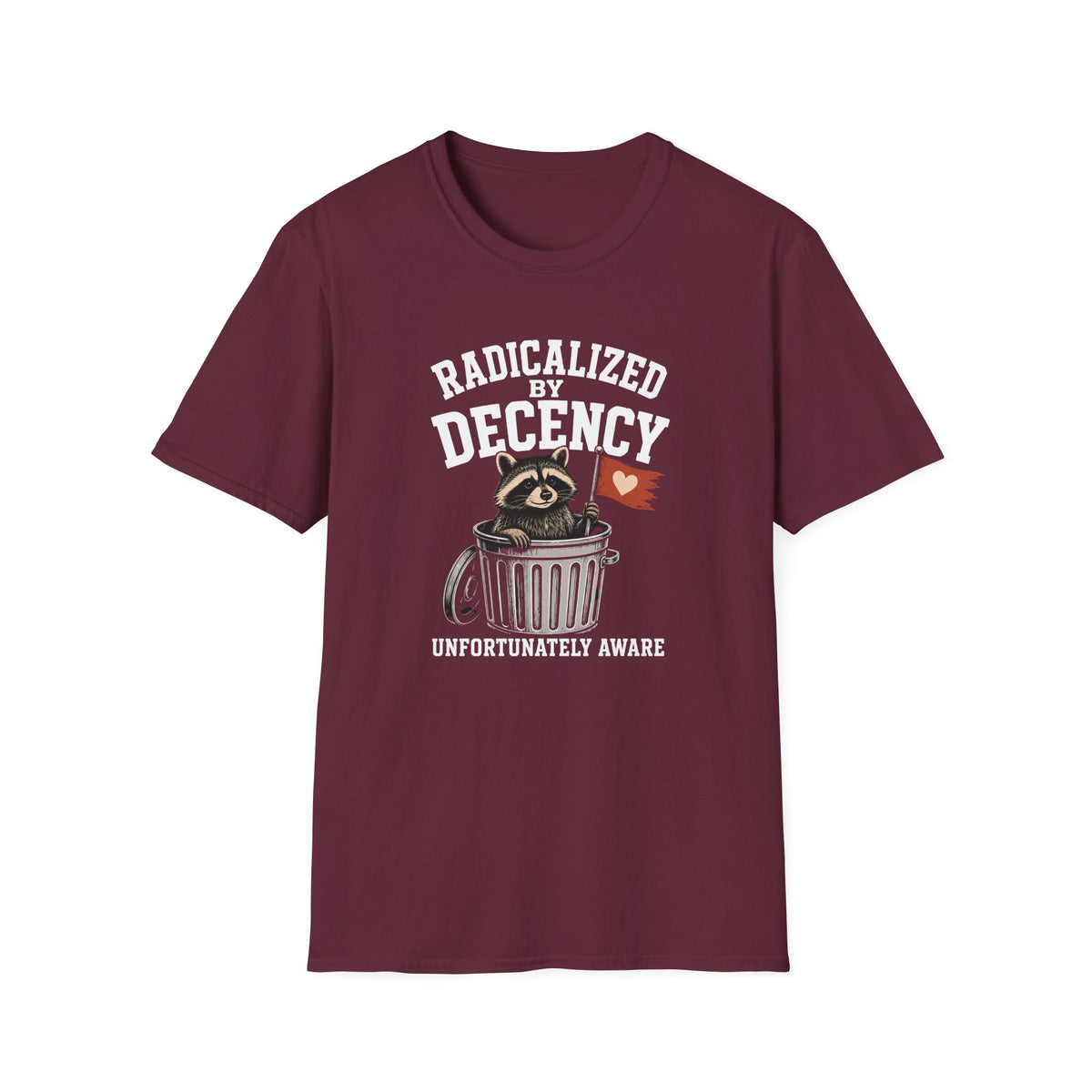 Radicalized by Decency T-Shirt