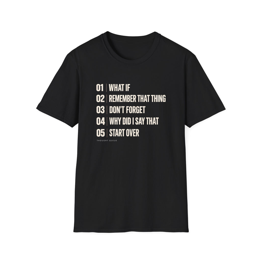 Black graphic T-shirt design with cream numbered text reading What If, Remember That Thing, Don’t Forget, Why Did I Say That and Start Over, with Thought Queue underneath.
