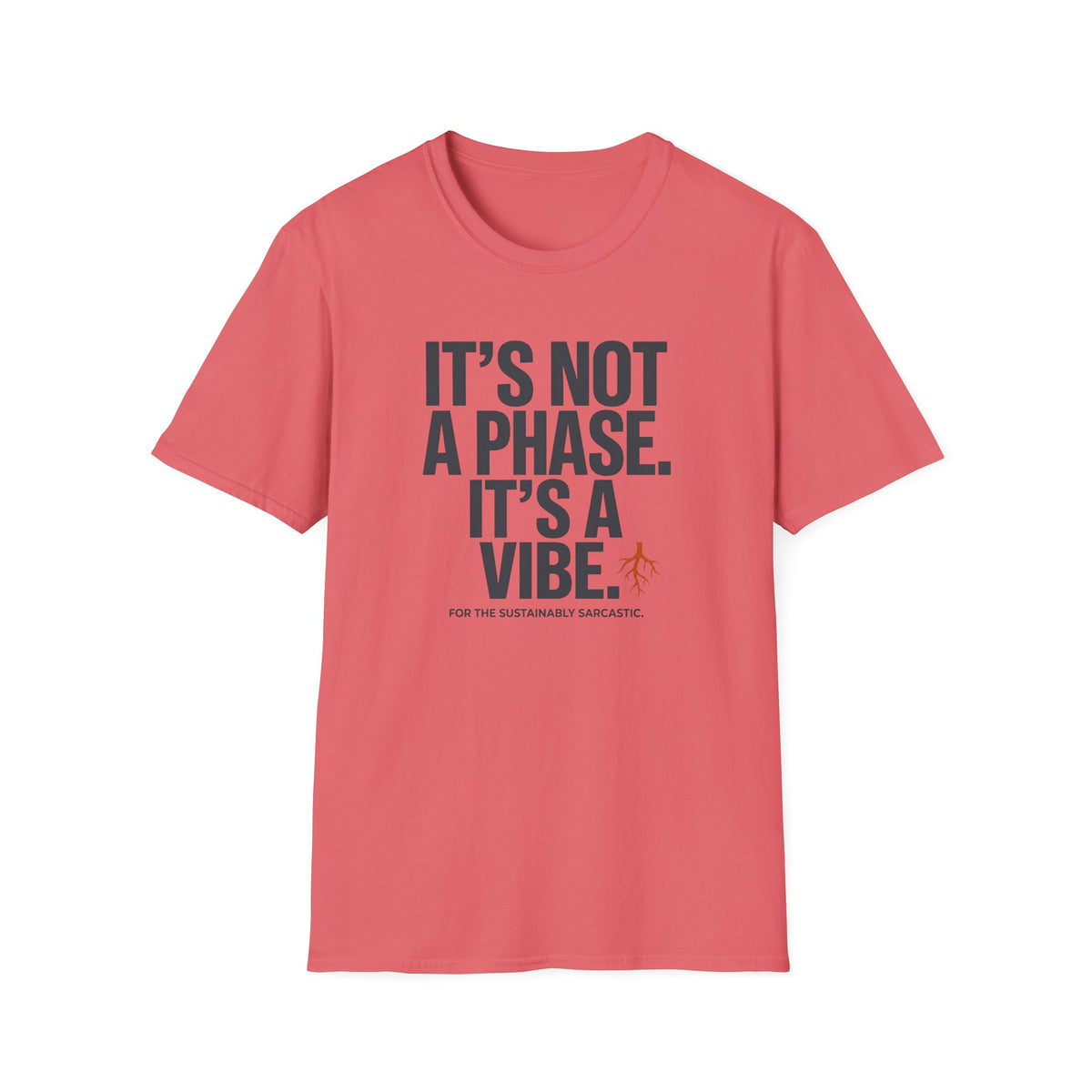 A coral pink short-sleeve t-shirt with a dark gray text graphic reading 'IT'S NOT A PHASE. IT'S A VIBE.