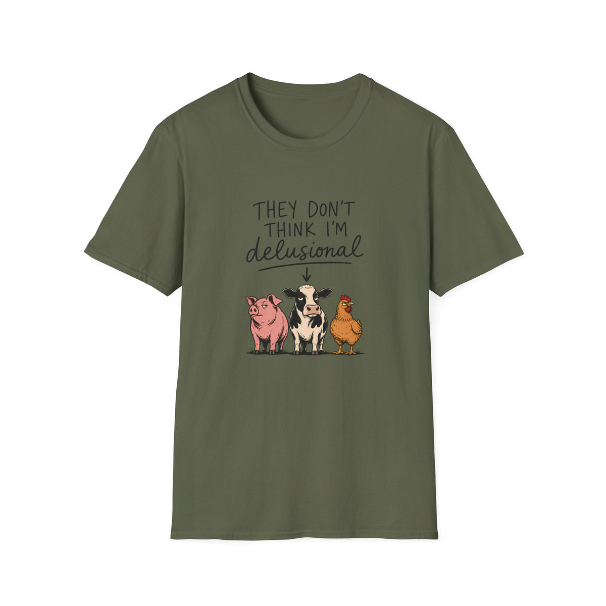 They Don't Think I'm Delusional T-Shirt