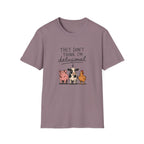 They Don't Think I'm Delusional T-Shirt