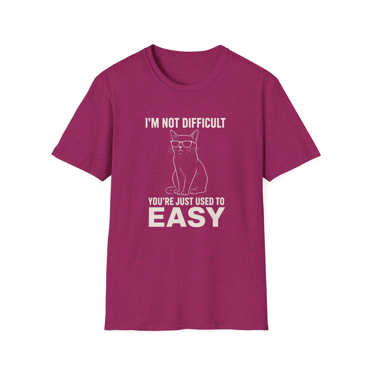 I'm Not Difficult T-Shirt