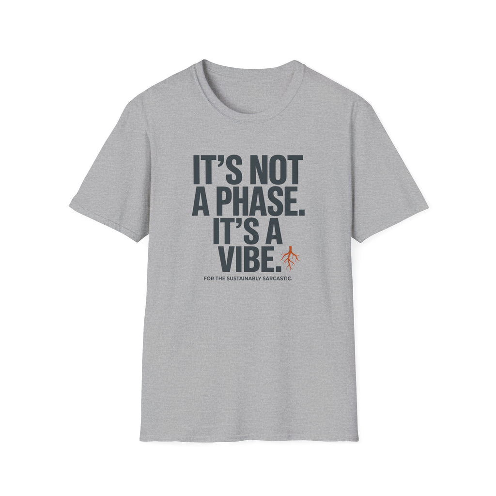 It's Not A Phase T-Shirt