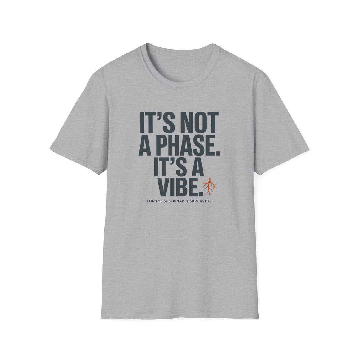 It's Not A Phase T-Shirt
