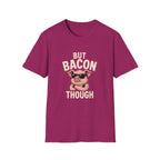 But Bacon Though T-Shirt