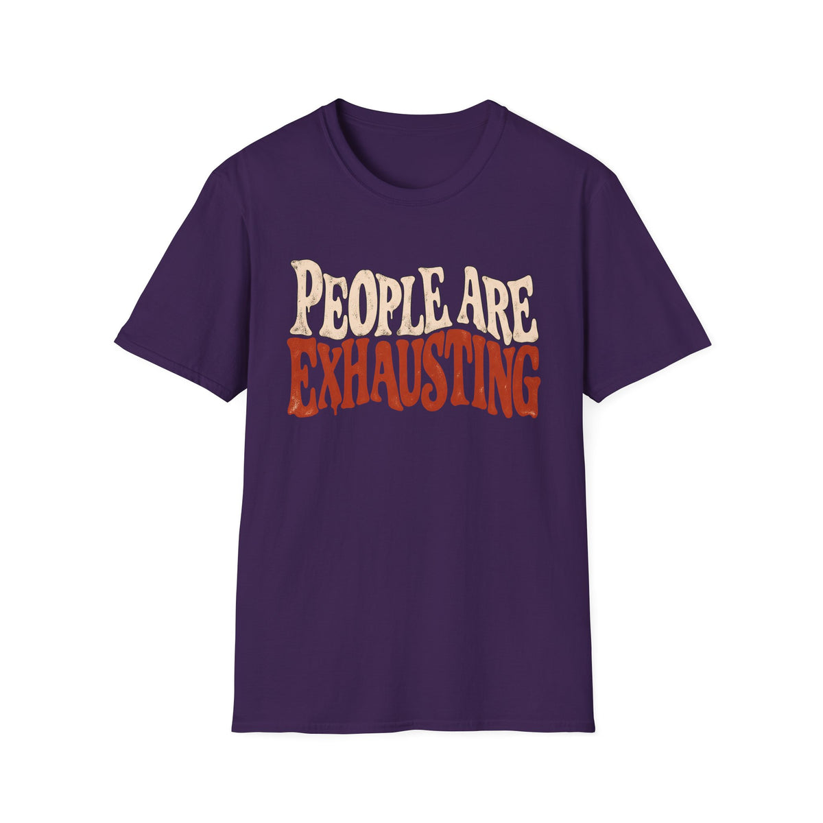 Purple t-shirt with Distressed retro typography design reading “People Are Exhausting” in cream and burnt orange with drooping, tired-looking letterforms.