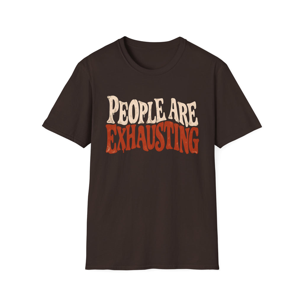 Chocolate brown t-shirt with Distressed retro typography design reading “People Are Exhausting” in cream and burnt orange with drooping, tired-looking letterforms.