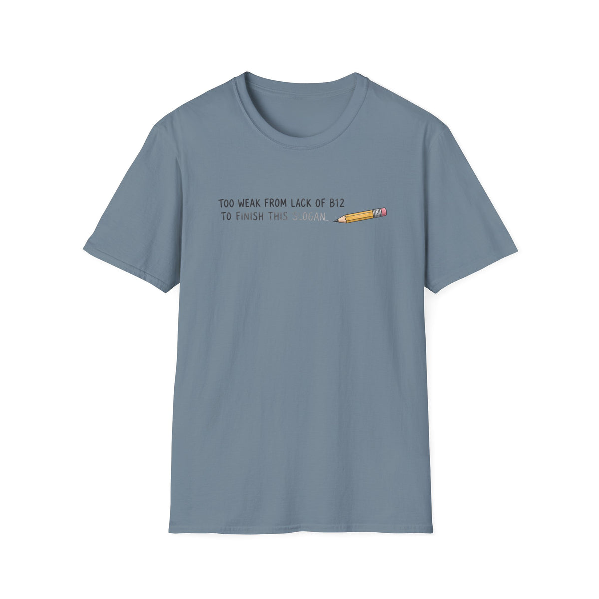 Too Weak From Lack Of B12 T-Shirt