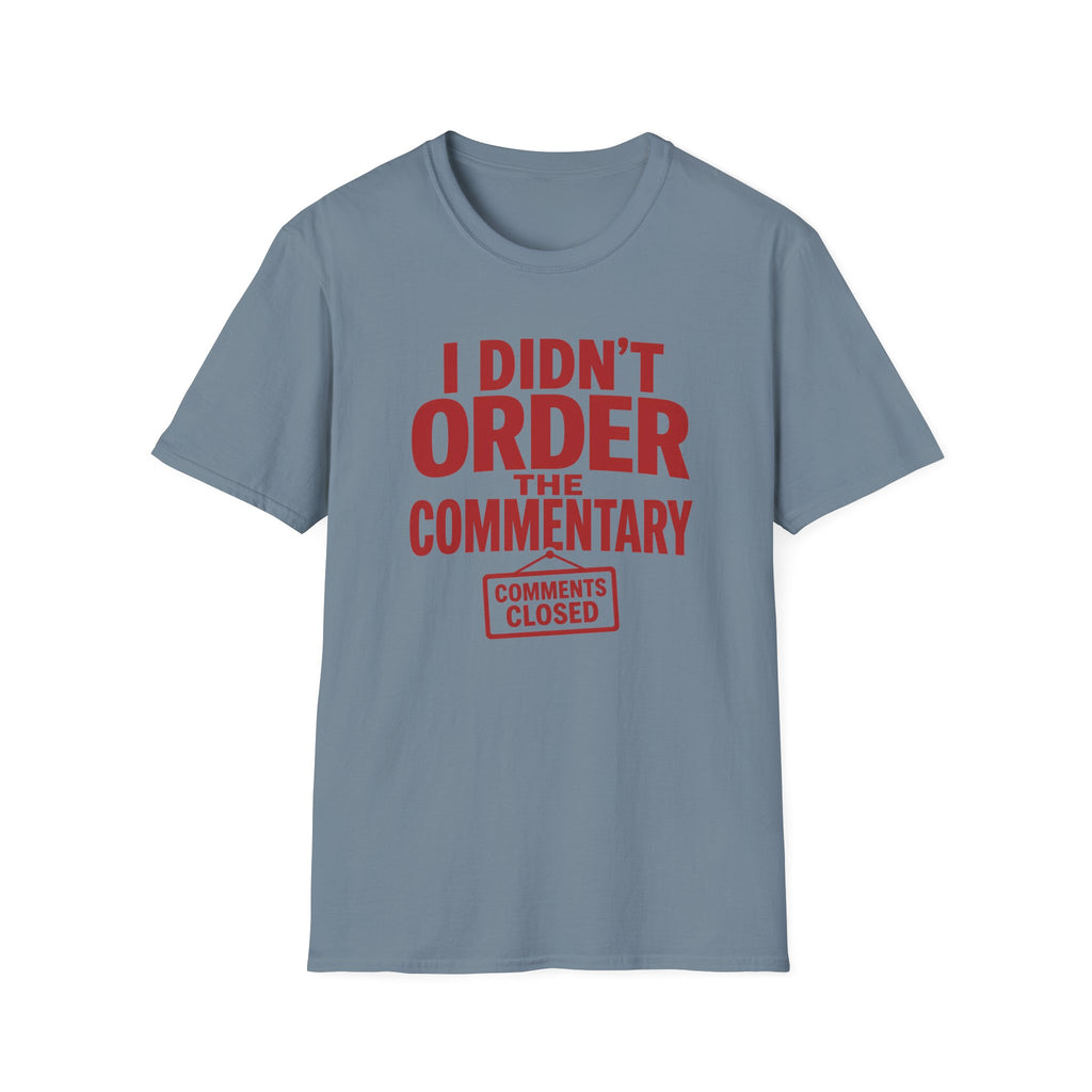 A light blue crewneck t-shirt with a red graphic text print reading 'I DIDN'T ORDER THE COMMENTARY' and a 'COMMENTS CLOSED' stamp graphic, shown on a plain white background.