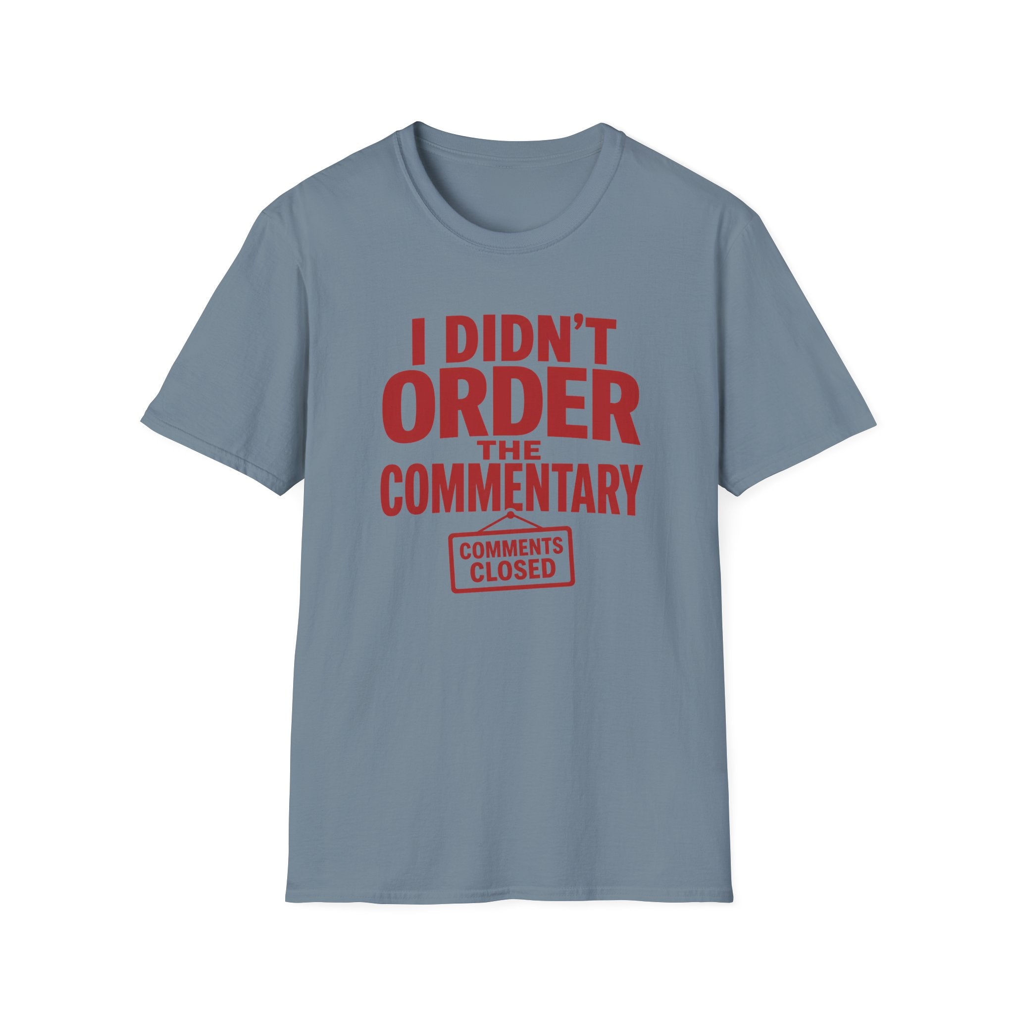 A light blue crewneck t-shirt with a red graphic text print reading 'I DIDN'T ORDER THE COMMENTARY' and a 'COMMENTS CLOSED' stamp graphic, shown on a plain white background.