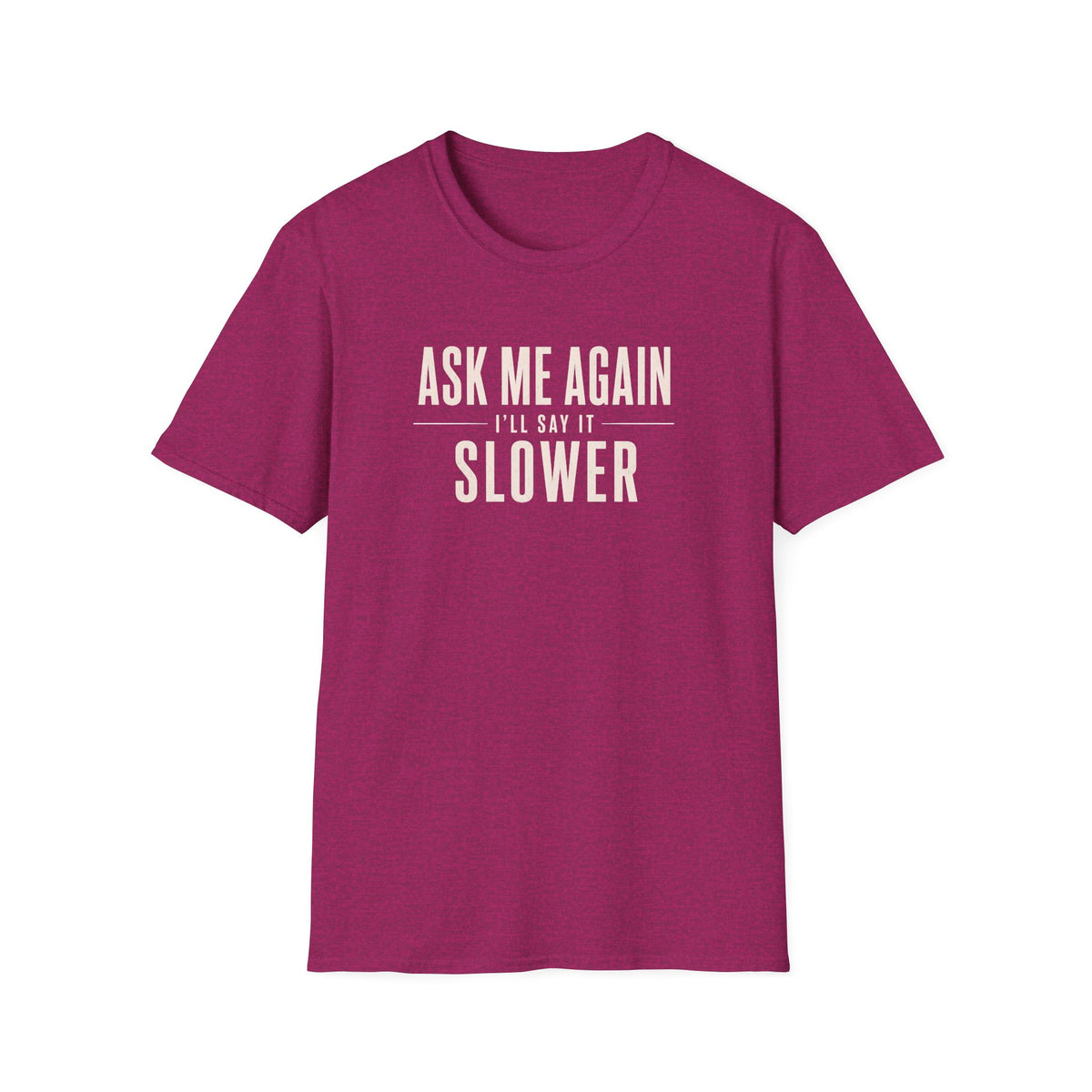Ask Me Again T-Shirt