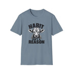 Habit Isn't a Reason T-Shirt