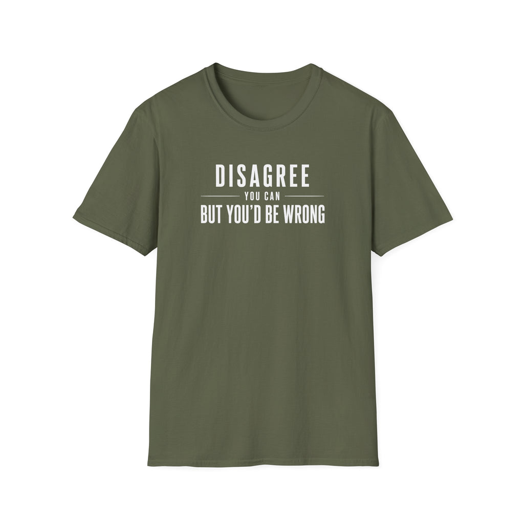 Disagree You Can T-Shirt